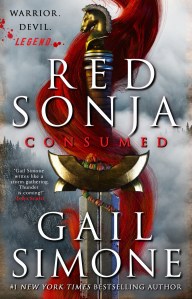 Cover of Red Sonja: Consumed by Gail Simone, #1 New York Times bestselling author; red hair is coiled around a sword with a horse at the end of its hilt. Other text reads as follows: "Warrior. Devil. Legend." and "Gail Simone writes like a storm gathering. Thunder is coming!"